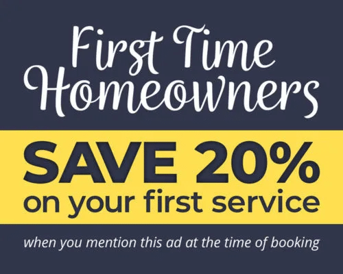 First-time home owners in certain geographies save 20% on your initial service.